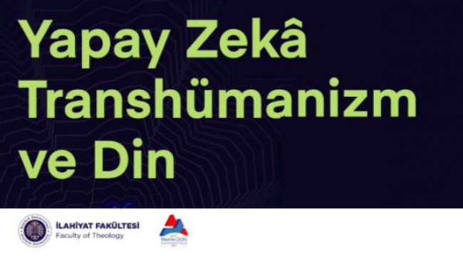 "Yapay Zekâ, Transhümanizm ve Din" ilk defa aynı çalıştayda buluştu