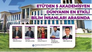 ETÜ'den 5 akademisyen dünyanın en etkili bilim insanları arasında