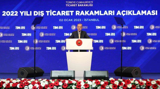 Cumhurbaşkanı Erdoğan: "2022 ihracatımız 254.2 milyar dolar olarak gerçekleşmiştir"