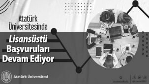 Atatürk Üniversitesi Lisansüstü Başvuruları Devam Ediyor