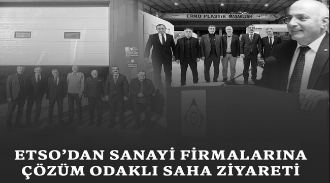 TSO'dan Sanayi Firmalarına Çözüm Odaklı Saha Ziyaretleri